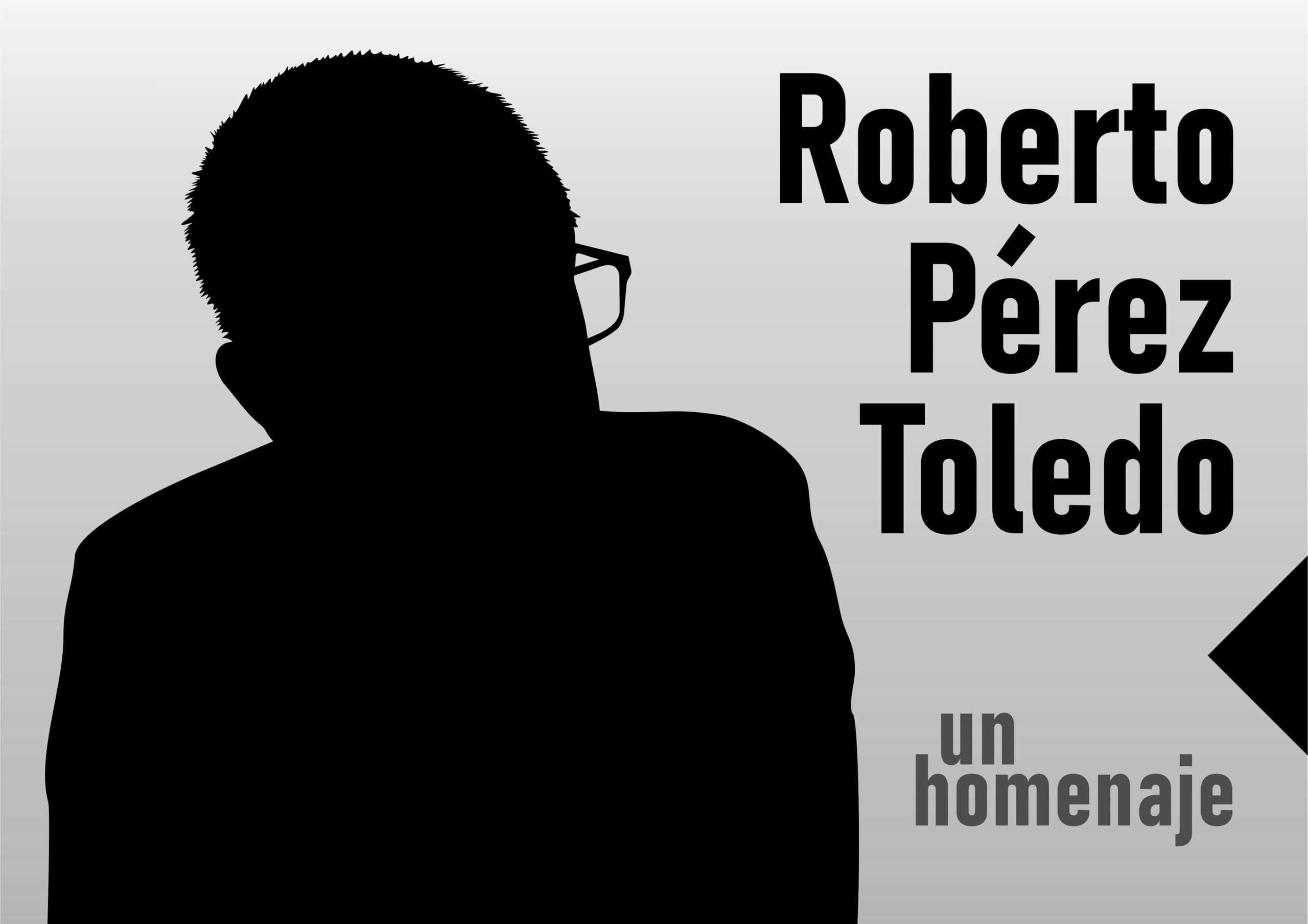 In Memorian, Roberto Perez Toledo