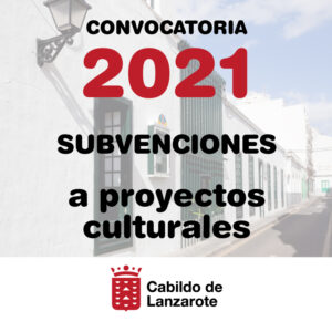 Subvenciones Culturales Cultura Lanzarote 2021